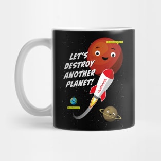 Let's destroy another planet – funny space design Mug